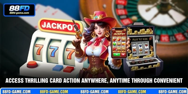 Access thrilling card action anywhere, anytime through convenient